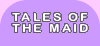Tales of  the Maid Page